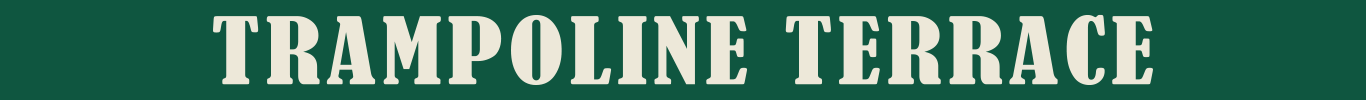 Trampoline Terrace Heading